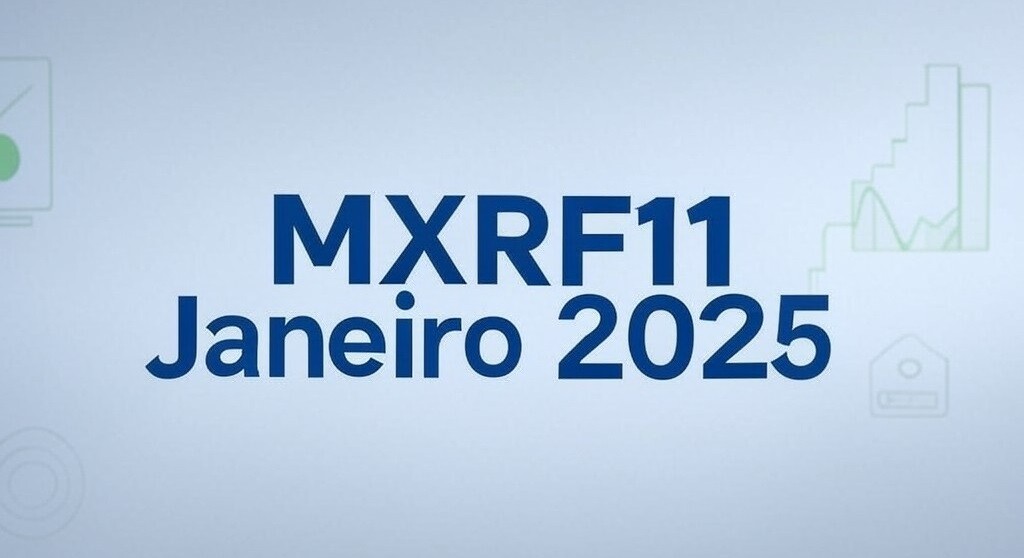 O que aconteceu com o MXRF11 em Janeiro 2025